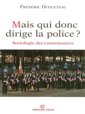 cover image of Mais qui donc dirige la police ?